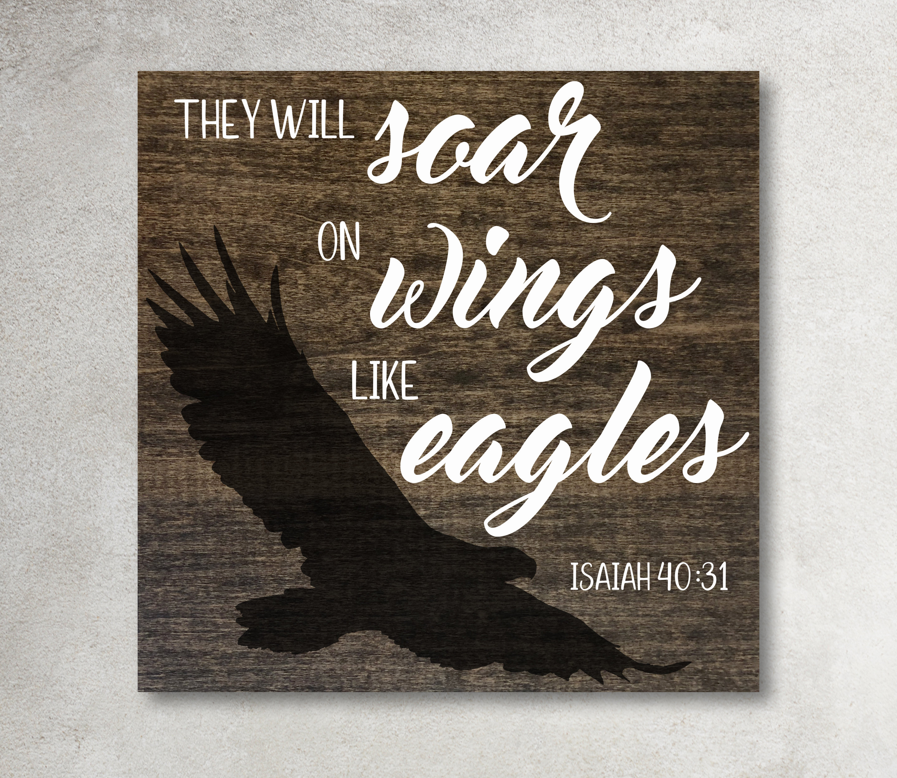 They Will Soar on Wings Like Eagles Sign, Isaiah 40:31